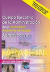 CUERPO EJECUTIVO DE LA ADMINISTRACIÓN DE LA COMUNIDAD AUTÓNOMA DE ARAGÓN. ADMINI