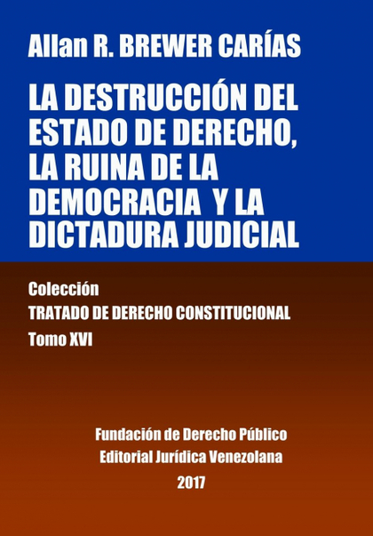 LA DESTRUCCIÓN DEL ESTADO DE DERECHO, LA RUINA DE LA DEMOCRACIA Y LA DICTADURA J