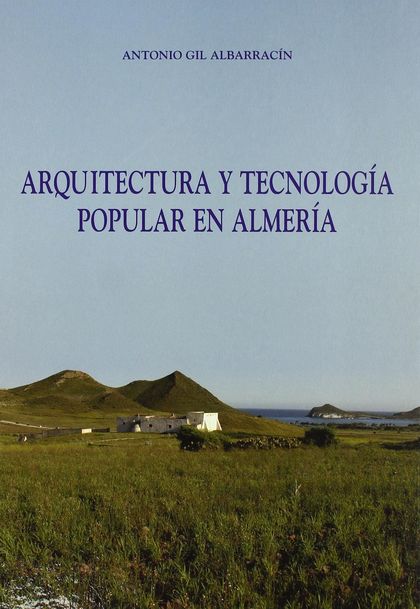 ARQUITECTURA Y TECNOLOGÍA POPULAR EN ALMERÍA