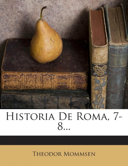 HISTORIA DE ROMA, 7-8...