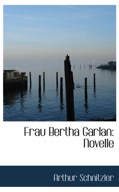 FRAU BERTHA GARLAN: NOVELLE