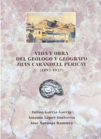 VIDA Y OBRA DEL GEÓLOGO Y GEÓGRAFO JUAN MANUEL CARANDELL PERICAY (1983-1937)