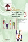 EL LIBRO DE LOS CÓCTELES 3. (TRAGOS CORTOS)
