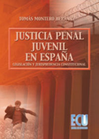 LA JUSTICIA PENAL JUVENIL EN ESPAÑA: LEGISLACIÓN Y JURISPRUDENCIA CONS