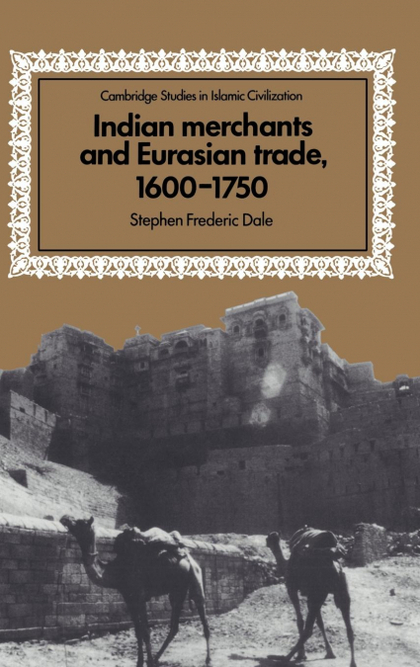 INDIAN MERCHANTS AND EURASIAN TRADE, 1600 1750
