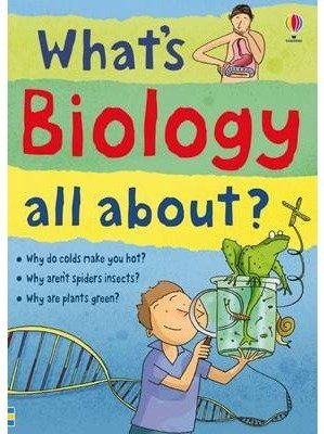 WHAT'S BIOLOGY ALL ABOUT?