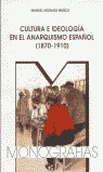 CULTURA E IDEOLOGÍA EN EL ANARQUISMO ESPAÑOL (1.870-1.910)