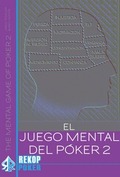 EL JUEGO MENTAL DEL PÓKER. VOLUMEN II.