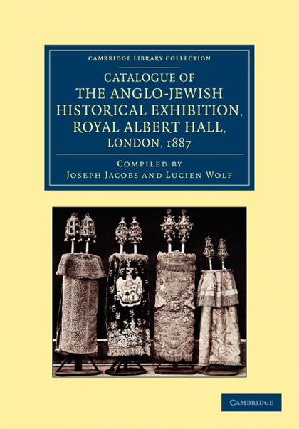 CATALOGUE OF THE ANGLO-JEWISH HISTORICAL EXHIBITION, ROYAL ALBERT HALL, LONDON,