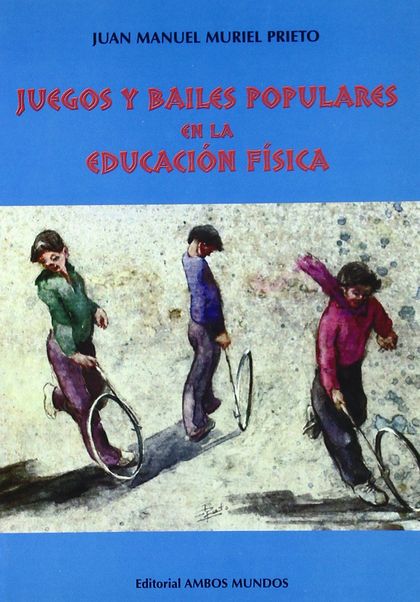 JUEGOS Y BAILES POPULARES EN LA EDUCACIÓN FÍSICA