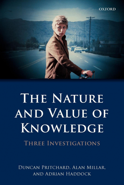 THE NATURE AND VALUE OF KNOWLEDGE