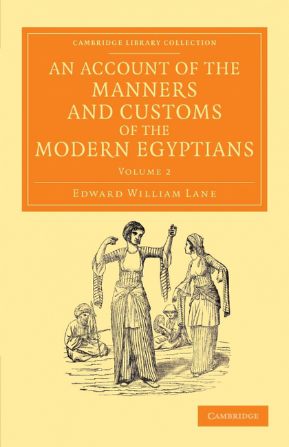 AN ACCOUNT OF THE MANNERS AND CUSTOMS OF THE MODERN EGYPTIANS - VOLUME 2