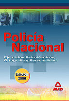 POLICÍA NACIONAL. EJERCICIOS PSICOTÉCNICOS, ORTOGRÁFICOS Y DE PERSONALIDAD