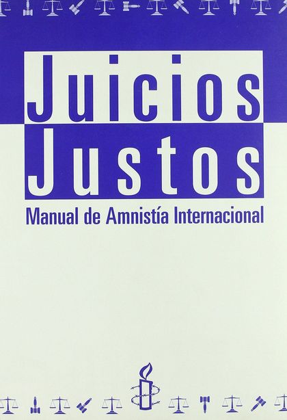 JUICIOS JUSTOS. MANUAL DE AMNISTÍA INTERNACIONAL