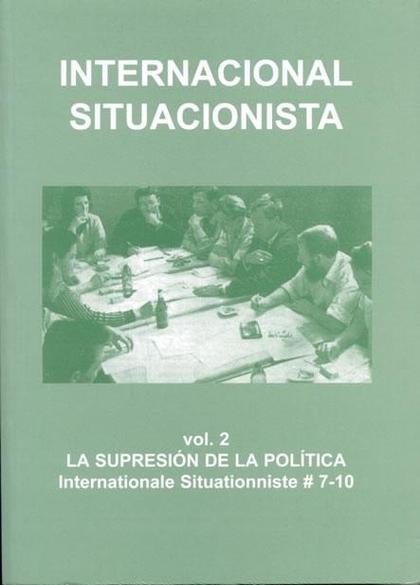 INTERNACIONAL SITUACIONISTA, 7-10. LA SUPRESIÓN DE LA POLÍTICA