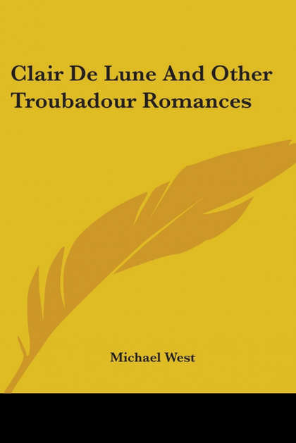 CLAIR DE LUNE AND OTHER TROUBADOUR ROMANCES