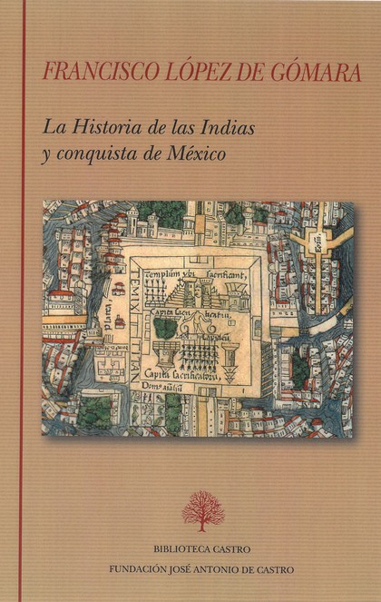 LA HISTORIA DE LAS INDIAS Y CONQUISTA DE MÉXICO.
