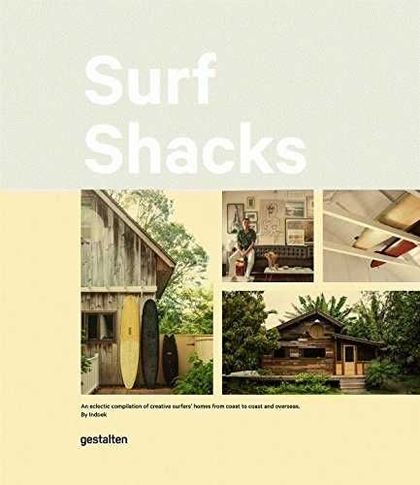 SURF SHACKS - AN ECLECTIC COMPILATION OF SURFERS  HOMES FROM COAST TO COAST