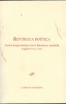REPÚBLICA POÉTICA : TEXTOS PROGRAMÁTICOS DE LA LITERATURA ESPAÑOLA : SIGLOS XVIII Y XIX
