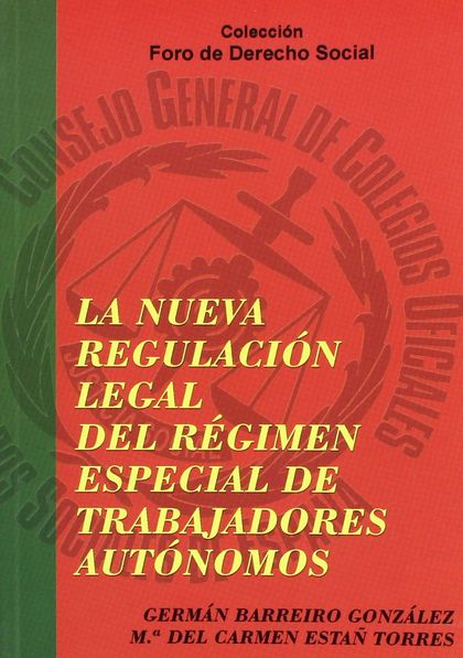 LA NUEVA REGULACIÓN LEGAL DEL RÉGIMEN ESPECIAL DE TRABAJADORES AUTÓNOMOS