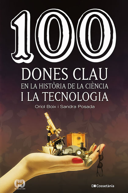 100 DONES CLAU EN LA HISTÒRIA DE LA CIÈNCIA I LA TECNOLOGIA.
