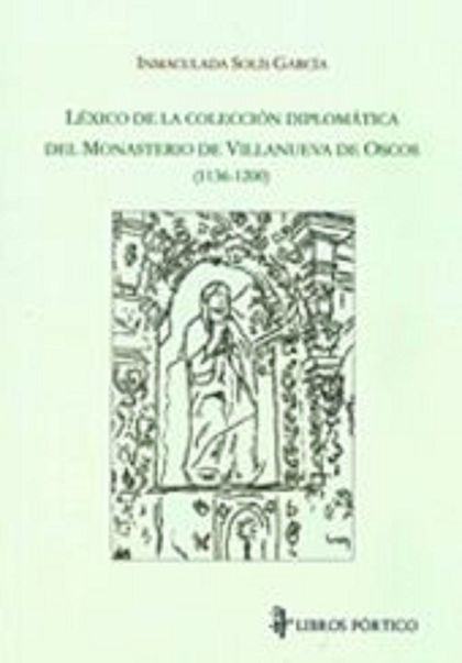 LÉXICO DE LA COLECCIÓN DIPLOMÁTICA DEL MONASTERIO DE VILLANUEVA DE OSCOS (1136-1
