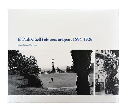 ELS ORÍGENS DEL PARK GÜELL, 1894-1926