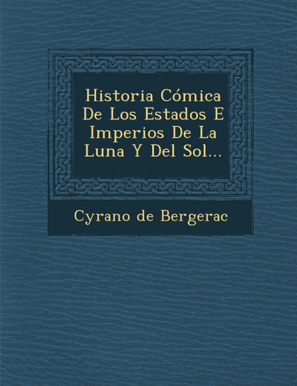 HISTORIA CÓMICA DE LOS ESTADOS E IMPERIOS DE LA LUNA Y DEL SOL...