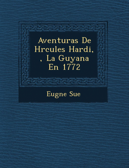 AVENTURAS DE H RCULES HARDI, LA GUYANA EN 1772
