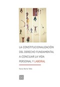 LA CONSTITUCIONALIZACIÓN DEL DERECHO FUNDAMENTAL A CONCILIAR LA VIDA PERSONAL Y.