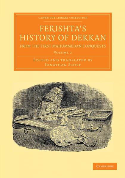 FERISHTA'S HISTORY OF DEKKAN, FROM THE FIRST MAHUMMEDAN CONQUESTS - VOLUME 2