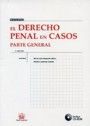 EL DERECHO PENAL EN CASOS PARTE GENERAL