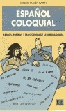 ESPAÑOL COLOQUIAL, RASGOS, FORMAS Y FRASEOLOGÍA DE LA LENGUA DIARIA
