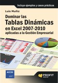 DOMINAR LAS TABLAS DINÁMICAS EN EXCEL 2007-2010 APLICADAS A LA GESTIÓN EMPRESARIAL : INCLUYE EJ