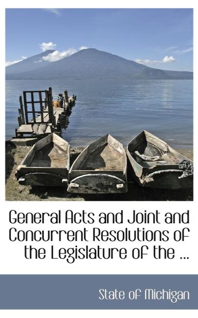 GENERAL ACTS AND JOINT AND CONCURRENT RESOLUTIONS OF THE LEGISLATURE OF THE ...