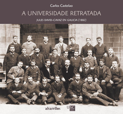 A UNIVERSIDADE RETRATADA. JULES DAVID-CAVAZ EN GALICIA (1882)