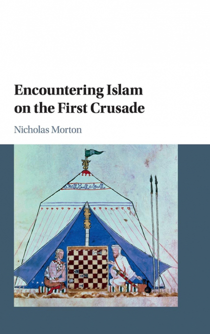 ENCOUNTERING ISLAM ON THE FIRST CRUSADE