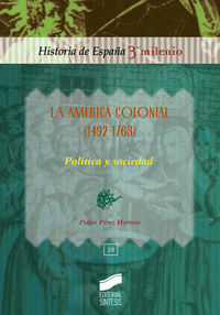 LA AMÉRICA COLONIAL (1492-1763) : POLÍTICA Y SOCIEDAD