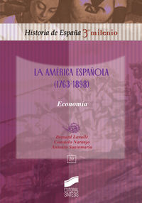 LA AMÉRICA ESPAÑOLA (1763-1898) : ECONOMÍA