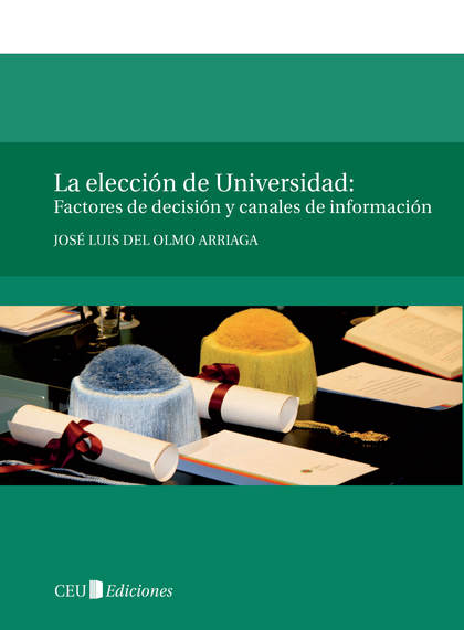 LA ELECCIÓN DE UNIVERSIDAD : FACTORES DE DECISIÓN Y CANALES DE INFORMACIÓN