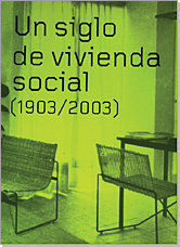 UN SIGLO DE VIVIENDA SOCIAL (1903-2003)