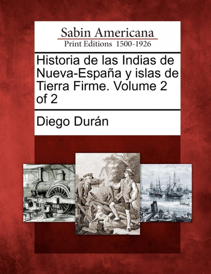 HISTORIA DE LAS INDIAS DE NUEVA-ESPAÑA Y ISLAS DE TIERRA FIRME. VOLUME 2 OF 2