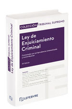LEY DE ENJUICIAMIENTO CRIMINAL. COMENTADA CON JURISPRUDENCIA SISTEMATIZADA Y CON