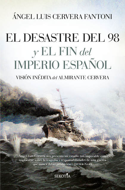 EL DESASTRE DEL 98 Y EL FIN DEL IMPERIO ESPAÑOL. VISIÓN INÉDITA DEL ALMIRANTE CERVERA