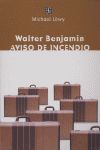 WALTER BENJAMIN AVISO DE INCENDIO