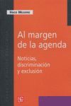 AL MARGEN DE LA AGENDA : NOTICIAS, DISCRIMINACIÓN Y EXCLUSIÓN