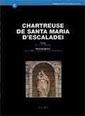 CHARTREUSE DE SANTA MARIA D'ESCALADEI. GUIDE D'HISTOIRE ET D'ARCHITECTURE