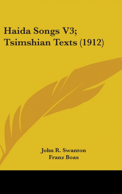 HAIDA SONGS V3; TSIMSHIAN TEXTS (1912)