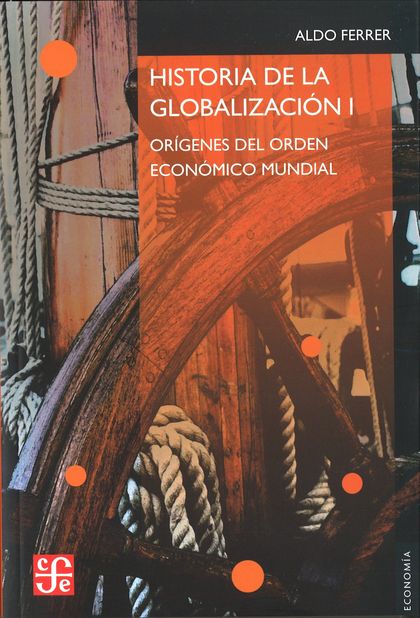HISTORIA DE LA GLOBALIZACIÓN : ORÍGENES DEL ORDEN ECONÓMICO MUNDIAL