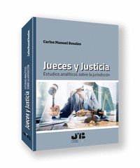 JUECES Y JUSTICIA. ESTUDIOS ANALITICOS SOBRE LA JURISDICCION